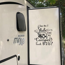 Load image into Gallery viewer, Does This Slide Make My Camper Look Big | Large RV - Camper Decal for Slideout | Funny Large RV Decal