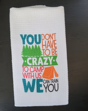 Load image into Gallery viewer, Camp towel, you don&#39;t have to be crazy to camp with us