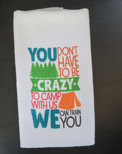 Camp towel, you don't have to be crazy to camp with us