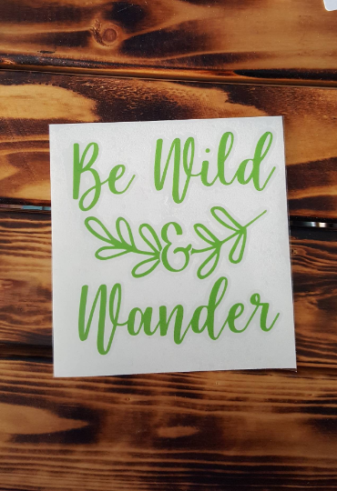 Be Wild and Wander Vinyl Decal - Thought Bubble Studio