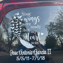 Load image into Gallery viewer, Your Wings Were Ready, But My Heart Was Not Memorial Car Decal