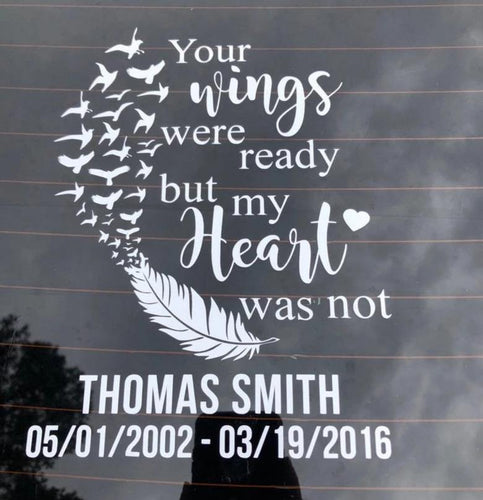 Your Wings Were Ready But My Heart Was Not Memorial Vinyl Decal - Thought Bubble Studio