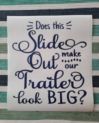 Does This Slide Out Make Our Trailer Look Big vinyl decal - Large camper decal - RV slide out decal