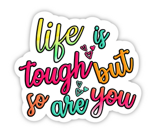 Life is Tough Sticker